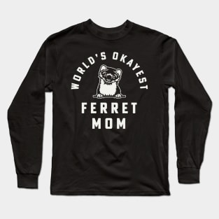 World's Okayest Ferret Mom Funny Ferret Owner Long Sleeve T-Shirt